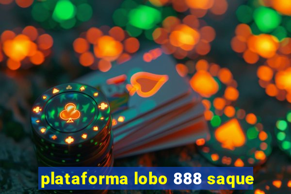 plataforma lobo 888 saque